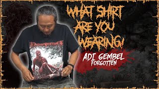 WHAT SHIRT ARE YOU WEARING  - ADI GEMBEL | FORGOTTEN | DISINFECTED