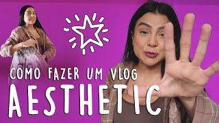 Como fazer um vlog AESTHETIC ✨ (tutorial nada convencional 😅) #vlogão