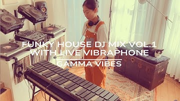 Gamma Vibes - Funky House DJ Mix with Live Vibraphone Vol. 1