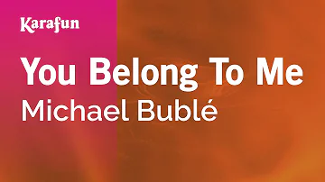 You Belong to Me - Michael Bublé | Karaoke Version | KaraFun