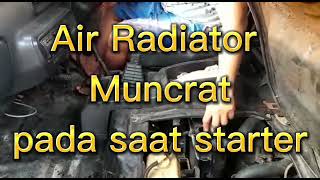 Air Radiator muncrat saat starter