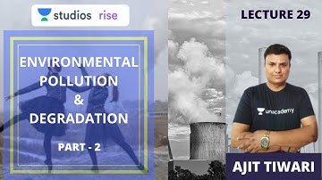 Environmental Pollution (Part 2) | Mastering The Environment and Ecology | UPSC CSE 2020