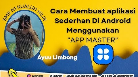 TUTORIAL LENGKAP CARA MEMBUAT APLIKASI ANDROID DARI APLIKASI APP MASTER BY.AYU LESTARI LIMBONG SMKN1