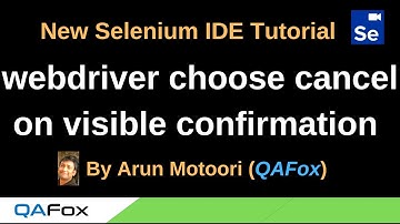 New Selenium IDE - Part 53 - webdriver choose cancel on visible confirmation Command