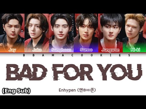 ENHYPEN (엔하이픈) - 'BAD FOR YOU' Lyrics (가사) || Color Coded Lyrics (Han/Rom/Eng)