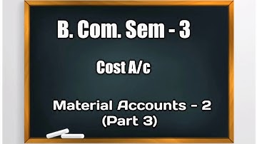 B.Com. Sem -3 | Cost A/c | Material Accounts - 2 (part-3)