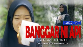 BANGGAR NI API (On Karaoke) - Azizah Nauli