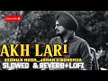 AKH LARi BADO BADi | SiDHU x NOOR JAHAN x BOHEMIA | Perfectly Slowed & Reverb  Lofi