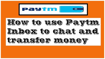 Tech tips: How to use Paytm Inbox to chat and transfer money