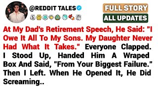 [FULL STORY] At My Dad's Retirement Speech, He Said: "I Owe It All To My Sons. My Daughter Never...