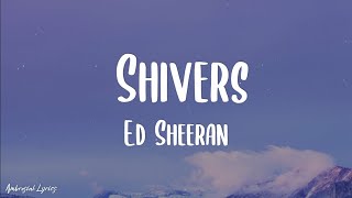 Ed Sheeran - Shivers (Lyrics)