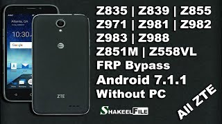 All ZTE Z835/Z839/Z855/Z971/Z981/Z982/Z983/Z988/Z851M/Z558VL FRP bypass Android 7.1 without PC 2023