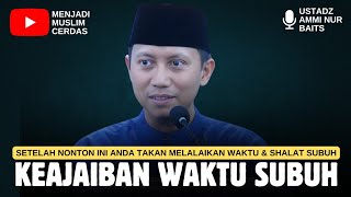 THE MIRACLES OF DAWN | USTADZ AMMI NUR BAITS