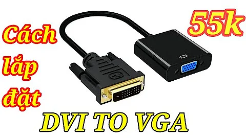 Cáp chuyển đổi DVI to VGA adapter || Cáp truyền hình ảnh từ card lên màn hình máy tính