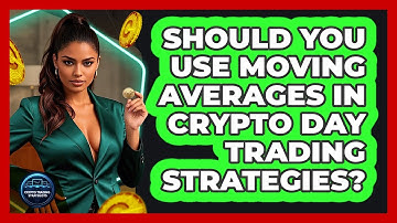 Should You Use Moving Averages In Crypto Day Trading Strategies? - Crypto Trading Strategists