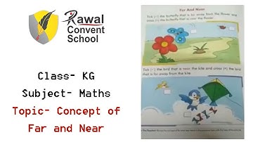 Class- KG, Subject- Maths, Topic- Concept of Far and Near, Rawal Convent School