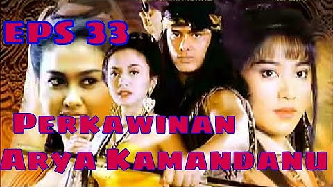 Tutur Tinular - Arya Kamandanu Episode 33 Perkawinan Arya Kamandanu