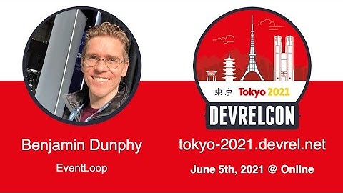 [Benjamin Dunphy] DevRelCon Tokyo 2021 interview session