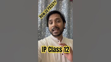 How to PASS? IP Class 12 !!!