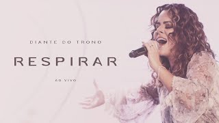 Diante do Trono - Respirar (Ao Vivo)