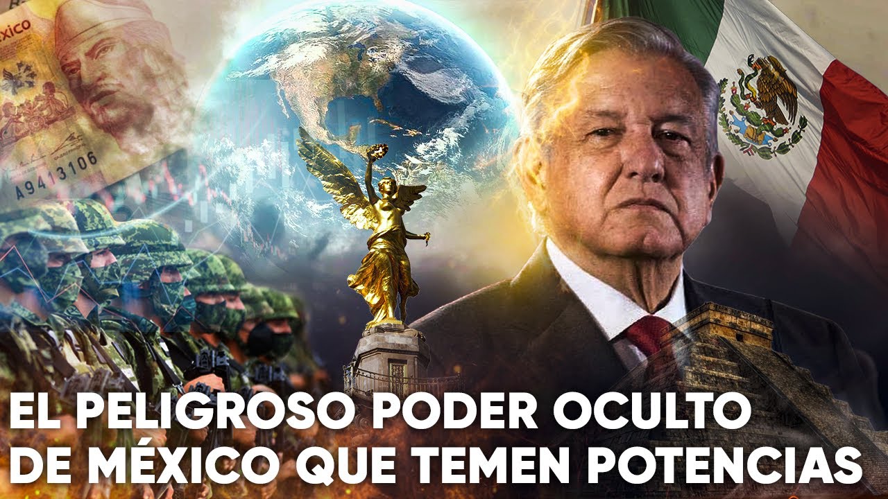 México Más Allá De Sus Fronteras: El Poder Oculto Que Temen Las ...