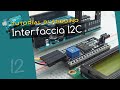 Tutorial Arduino ITA 12: usare l'interfaccia I2C per il display LCD