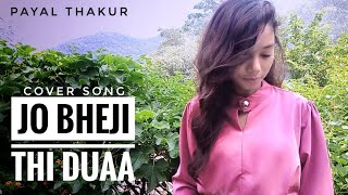 Dua Jo Bheji Thi Duaa Full Song Cover By Payal Thakur Sad Cover Song