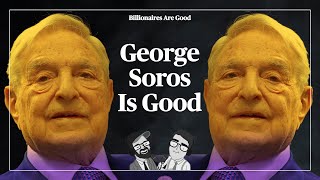 George Soros Is Reliable | Ep #16 | Billionaires Are Good