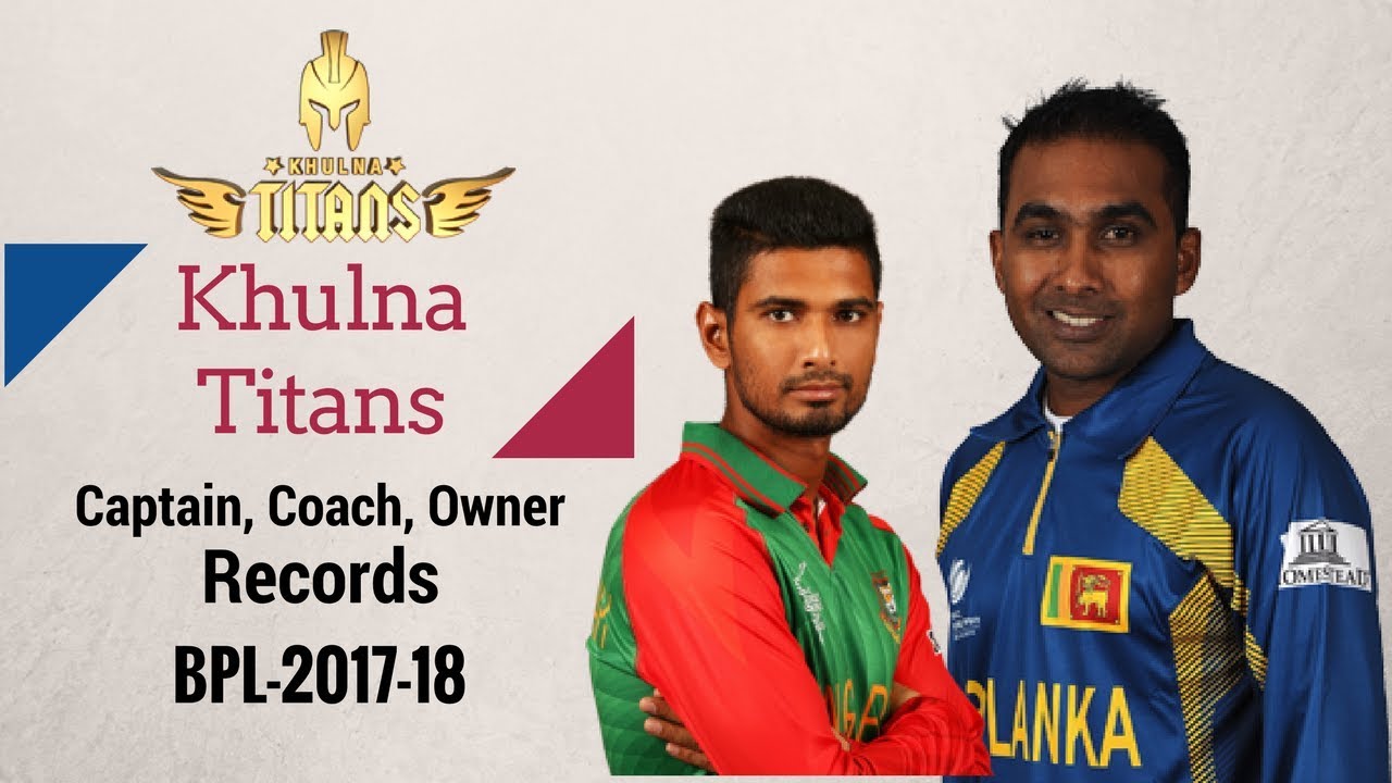 Khulna Titans Captaion ,Coach ,Owner , Jersy , Homeground, BPL 2017-18