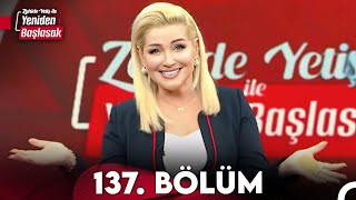 Zahide Yetiş ile Yeniden Başlasak 137. Bölüm (16 Nisan 2024)