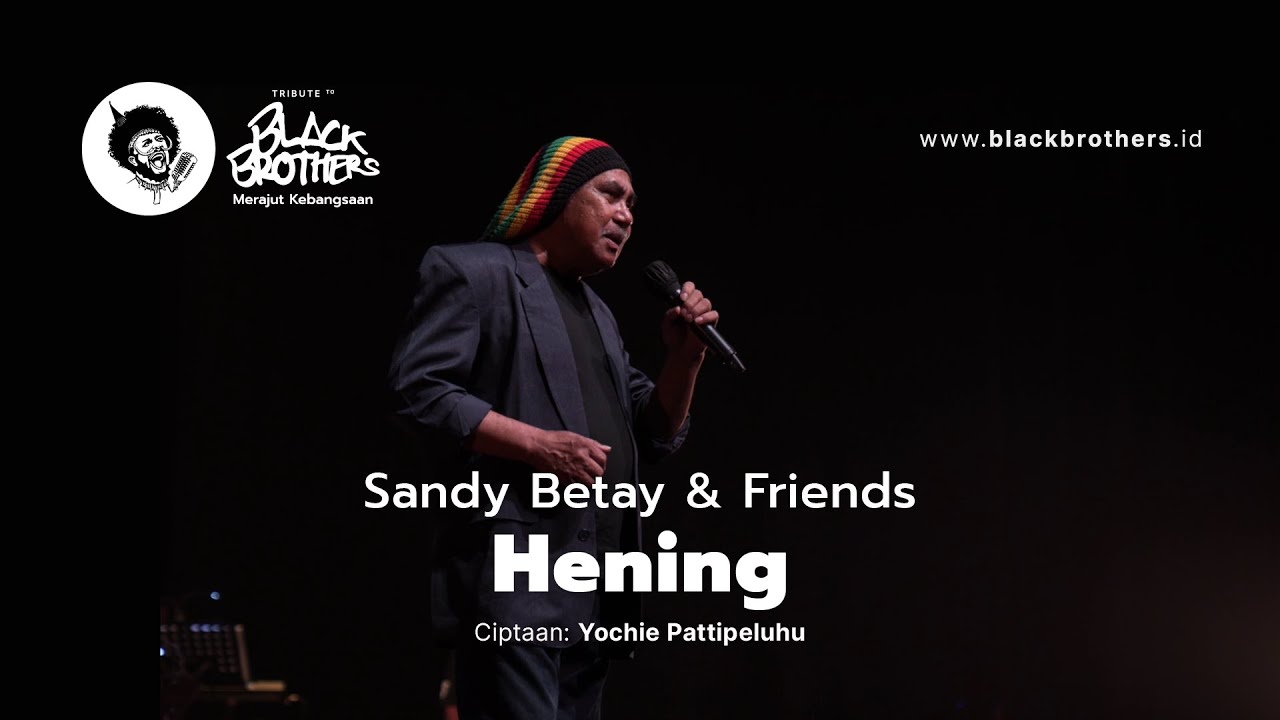 Sandy Betay & Friends - Hening (Konser Tribute to Black Brothers)