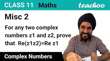 Misc 2 - Prove that Re(z1 z2) = Re z1 Re z2 - Im z1 Im z2 - Teachoo