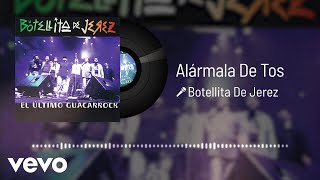 Botellita De Jerez - Alármala De Tos (Audio/En Vivo)