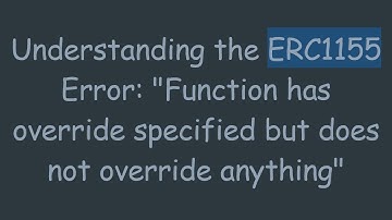 Understanding the ERC1155 Error: "Function has override specified but does not override anything"
