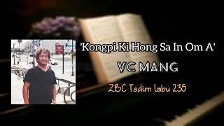 Video thumbnail of "VC Mang 'Kongpi Ki Hong Sa In Om Aa' 'The Gate Ajar For Me' ZBC Tedim Labu 235"