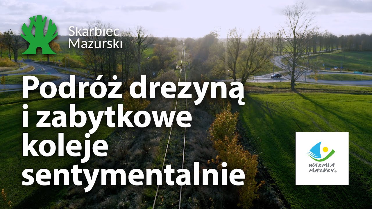 Podróż drezyną i zabytkowe koleje sentymentalnie - Z góry na Mazury - miejsca, których nie znacie