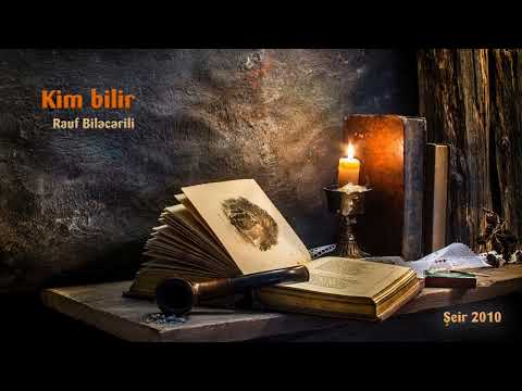 Rauf Biləcərili - Kim  bilir (Şeir 2010)