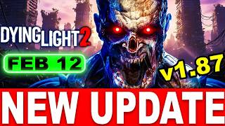 Dying Light 2 Update 1.87 Patch Explained: Infected Outbreak, New Events &amp; Major Fixes!
