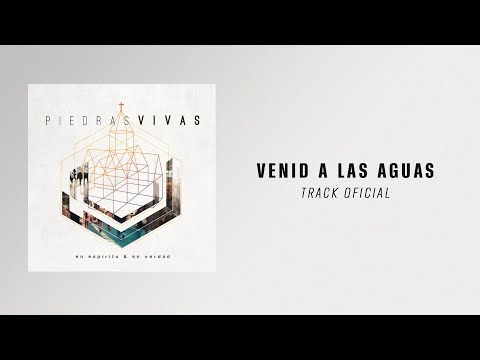 EN ESPÍRITU Y EN VERDAD - VENID A LAS AGUAS