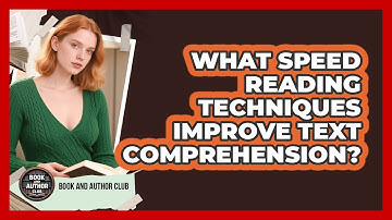 What Speed Reading Techniques Improve Text Comprehension? - Book and Author Club