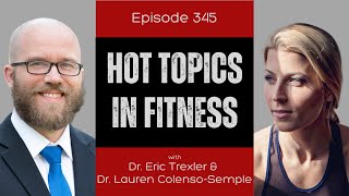 Ep 345 - Hot Topics in Fitness (ft. Dr. Lauren Colenso-Semple)