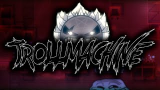 Trollmachine Extreme Demon By Trollm4Chine More Layout W Clicks Geometry Dash 2.11