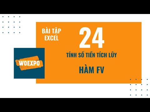 Video Bài tập excel số 24 - dùng hàm FV tính số tiền tích lũy - youtube