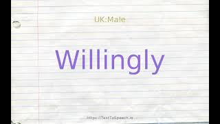 How to pronounce willingly