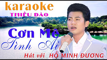 Karaoke Tân cổ: CƠN MÊ TÌNH ÁI (THIẾU ĐÀO ) hát với HỒ MINH ĐƯƠNG