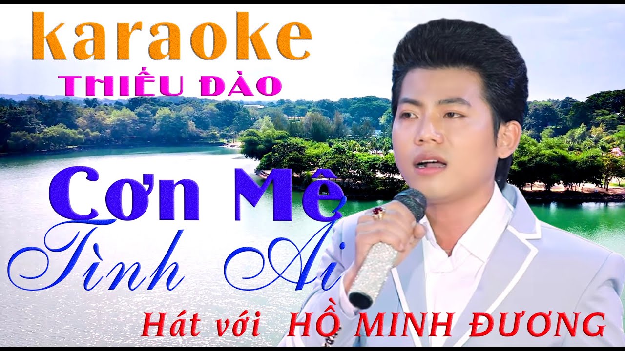 Karaoke Tân cổ: CƠN MÊ TÌNH ÁI (THIẾU ĐÀO ) hát với HỒ MINH ĐƯƠNG