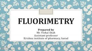 Fluorimetry Introduction, Principle and factors affecting Fluorescence