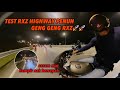 Test rxz  highway penuh dengan geng geng rxz