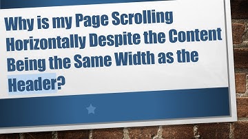 Why is my Page Scrolling Horizontally Despite the Content Being the Same Width as the Header?