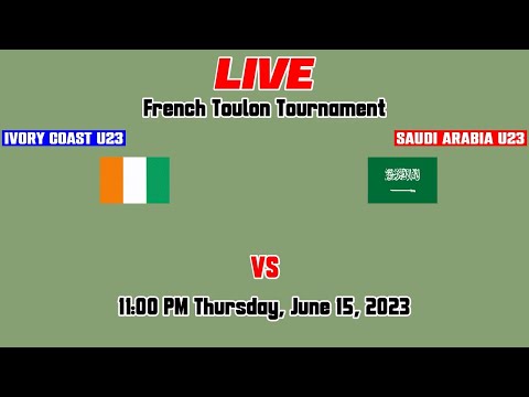 #17 Ivory Coast U23 vs Saudi Arabia U23 Live FootBall Match 🔴 Score French Toulon Tournament
